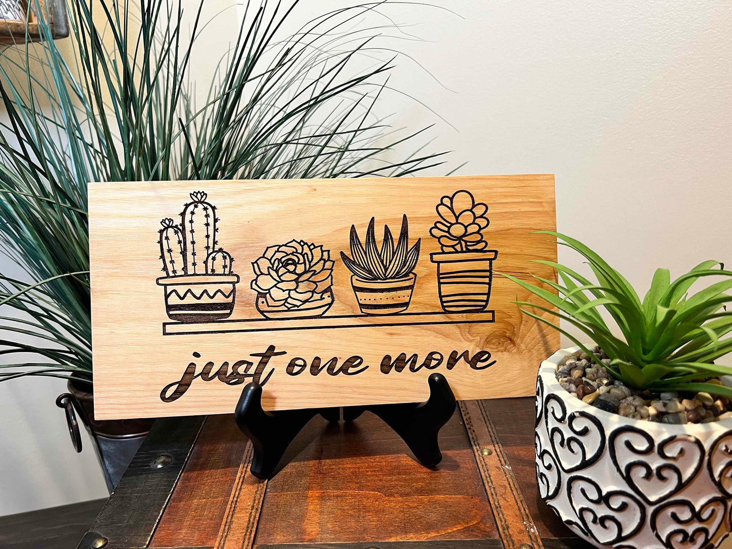 'Just One More Succulent' Laser Engraved Sign