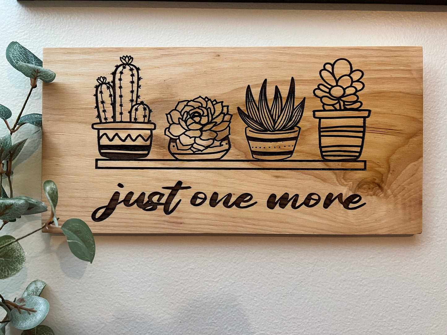 'Just One More Succulent' Laser Engraved Sign